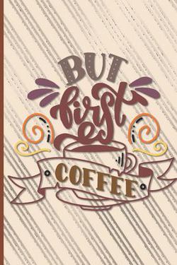 But First Coffee|Fun Floow Press