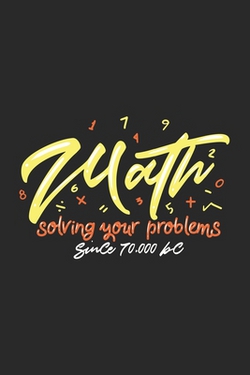 Math Solving Your Problems Since 70.000 BC|Funny Notebooks