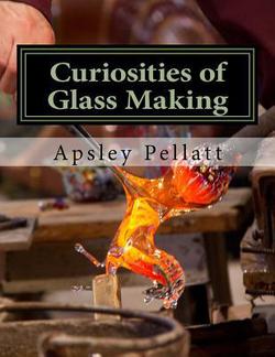 Curiosities of Glass Making|Roger Chambers