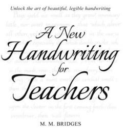 A New Handwriting for Teachers|M. M. Bridges