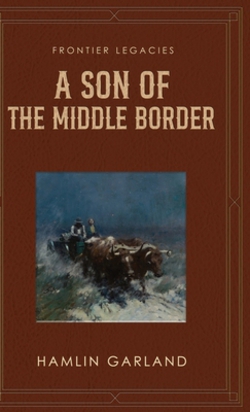A Son of the Middle Border|Hamlin Garland