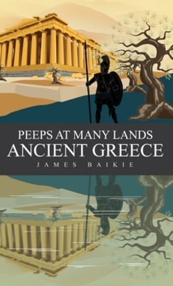 Peeps at Many Lands Ancient Greece|James Baikie