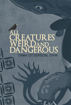 All Creatures Weird and Dangerous|Timm Otterson