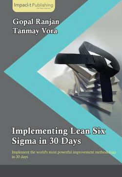 Implementing Lean Six Sigma in 30 Days|Gopal Ranjan