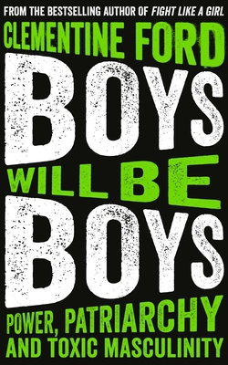 Boys Will Be Boys|Clementine Ford