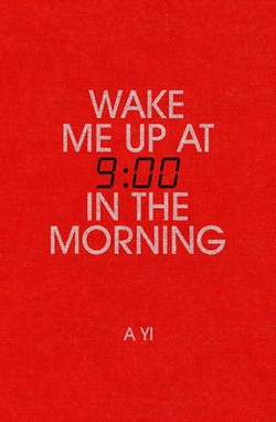 Wake Me Up at Nine in the Morning|A. Yi