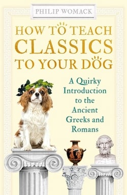 How to Teach Classics to Your Dog|Philip Womack