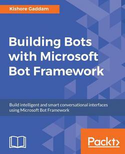 Building Bots with Microsoft Bot Framework|Kishore Gaddam