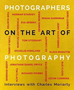 Photographers on the Art of Photography|Charles Moriarty