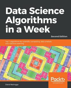 Data Science Algorithms in a Week - Second Edition|Dávid Natingga