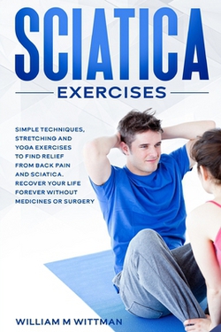 Sciatica Exercises|William M. Wittmann