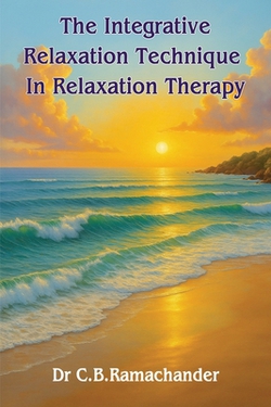 The Integrative Relaxation Technique In Relaxation Therapy|C. B. Ramachander