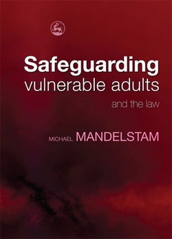 Safeguarding Vulnerable Adults and the Law|Michael Mandelstam