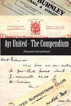 Ayr United - The Compendium|Duncan Carmichael