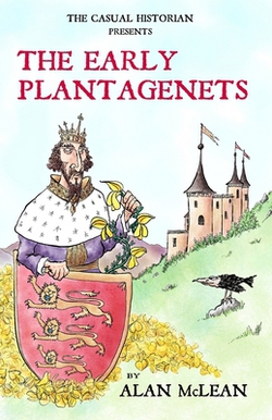The Casual Historian presents The Early Plantagenets|Alan McLean