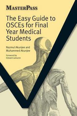 The Easy Guide to Osces for Final Year Medical Students, Second Edition|Muhammed Akunjee