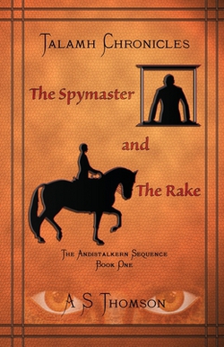 The Spymaster and The Rake|A. S. Thomson