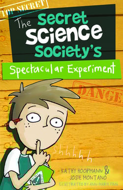 The Secret Science Society's Spectacular Experiment|Kathy Hoopmann