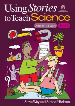 Using Stories to Teach Science - Book 2 (Ages 11-12)|Simon Hickton