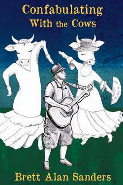 Confabulating With the Cows|Brett Alan Sanders