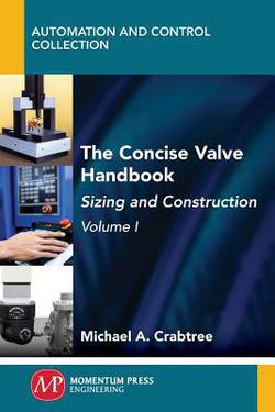 The Concise Valve Handbook, Volume I|Michael a. Crabtree
