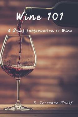 Wine 101|E. Terrence Woolf