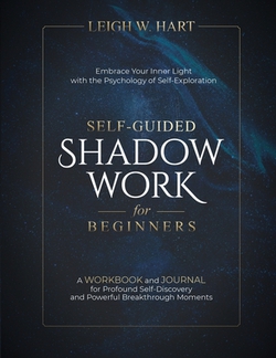 Self-Guided Shadow Work for Beginners|Leigh W. Hart