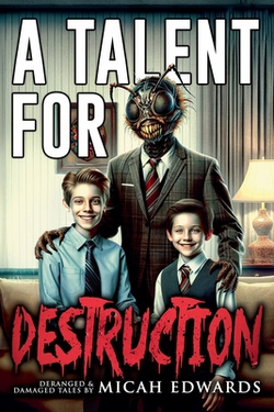 A Talent for Destruction|Micah Edwards