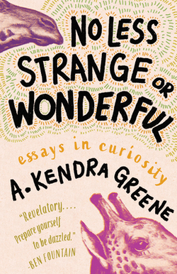 No Less Strange or Wonderful|A. Kendra Greene