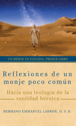 Reflexiones de un monje poco común|Hermano Emmanuel Labrise O. S. B.