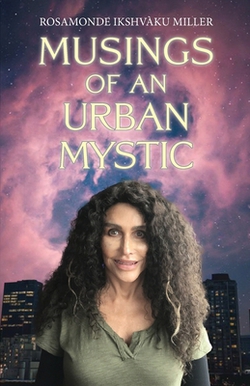 Musings of an Urban Mystic|Rosamonde Ikshvàku Miller