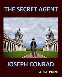 THE SECRET AGENT JOSEPH CONRAD Large Print|Joseph Conrad