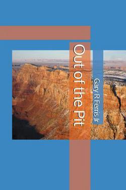 Out of the Pit|Jr. Gary R. Ferris