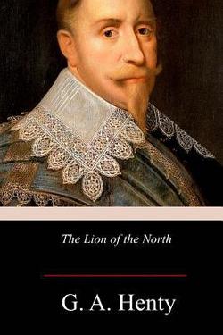 The Lion of the North|G. a. Henty