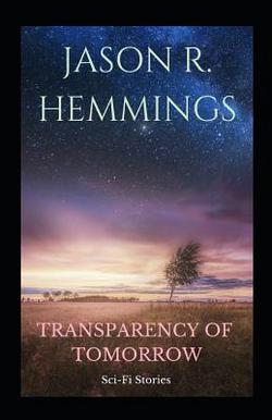 Transparency Of Tomorrow|Jason R. Hemmings