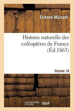 Histoire naturelle des coléoptères de France Volume 18|Étienne Mulsant