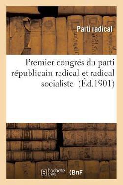Premier Congrés Du Parti Républicain Radical Et Radical Socialiste|Parti Radical
