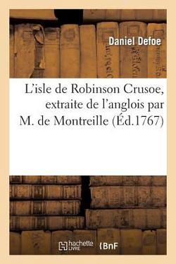 L'Isle de Robinson Crusoe, Extraite de l'Anglois Par M. de Montreille|Daniel Defoe