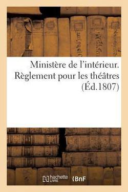 Ministère de l'intérieur. Règlement pour les théâtres|Sans Auteur