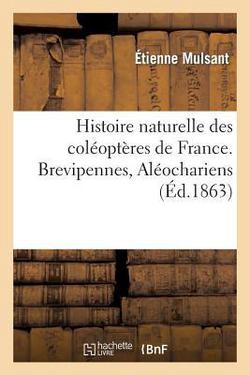 Histoire naturelle des coléoptères de France. Brevipennes, Aléochariens|Étienne Mulsant