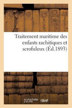 Traitement maritime des enfants rachitiques et scrofuleux (Éd.1893)|Sans Auteur