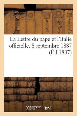 La Lettre Du Pape Et l'Italie Officielle. 8 Septembre 1887.|Perrin