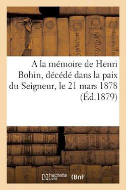 A la mémoire de Henri Bohin, décédé dans la paix du Seigneur, le 21 mars 1878|Sans Auteur