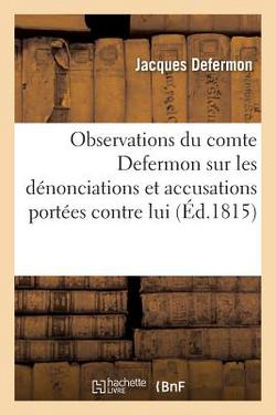 Observations Du Comte Defermon Sur Les Dénonciations Et Accusations Portées Contre Lui|Jacques Defermon
