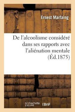 de l'Alcoolisme Considéré Dans Ses Rapports Avec l'Aliénation Mentale|Ernest Marfaing
