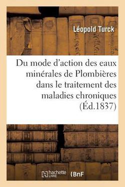 Du Mode d'action des eaux minéro-thermales de Plombières|Turck-L