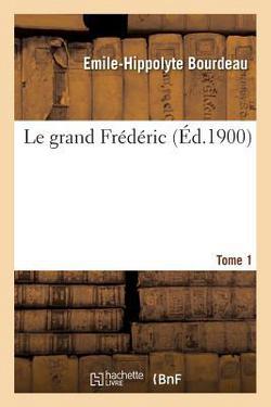 Le grand Frédéric. Tome 1|Bourdeau-E-H