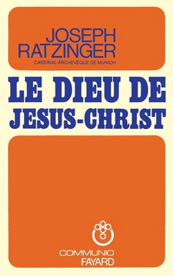 Le Dieu de Jésus Christ|Cardinal Joseph Ratzinger