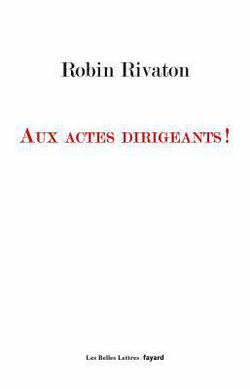Aux actes dirigeants !|Robin Rivaton
