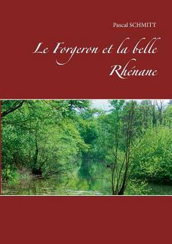 Le Forgeron et la belle Rhénane|Pascal Schmitt
